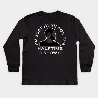 Im Just Here For The Halftime Show Kids Long Sleeve T-Shirt